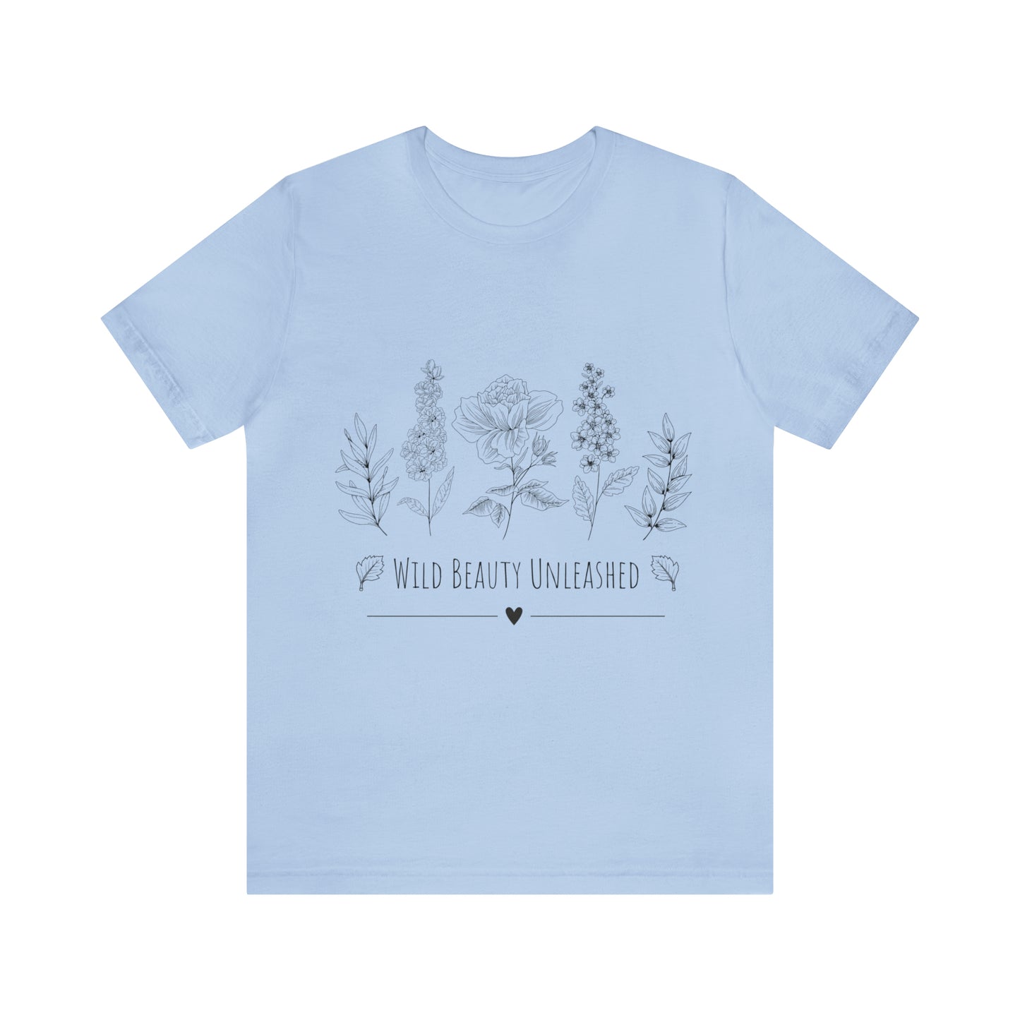 Floral Wild Beauty Unleashed T-shirt, Boho Wild Flowers Shirt, Floral Shirt, Nature Lovers Tee, Bohemian T-Shirt, Flowers Tee, Unisex Shirt