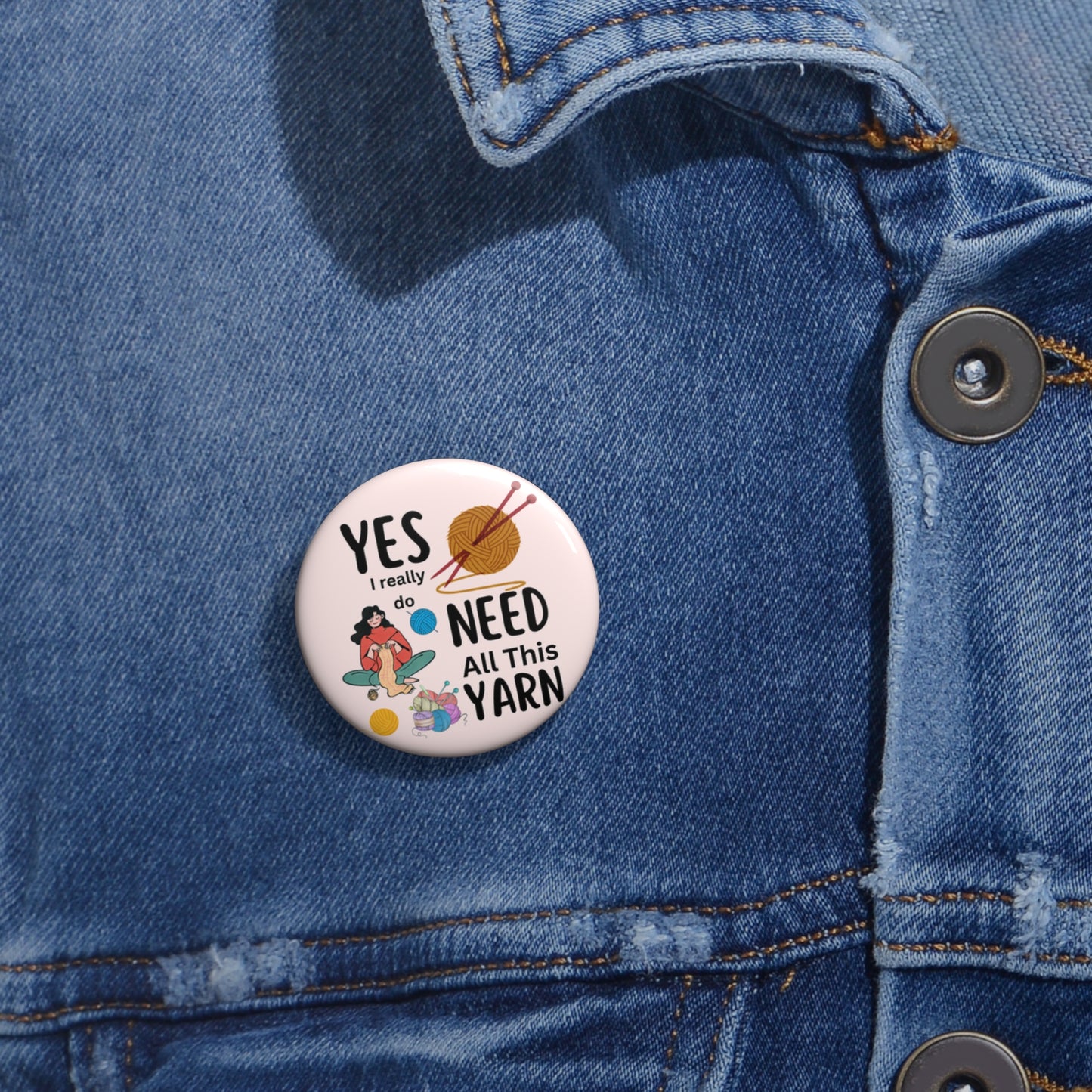 Yarn Pin, Knitting Pinback Button, Knitting Pin, Crochet Pin, Knitting Gifts, Crochet Gifts, Yes I Really Do Need All This Yarn Pin Gift