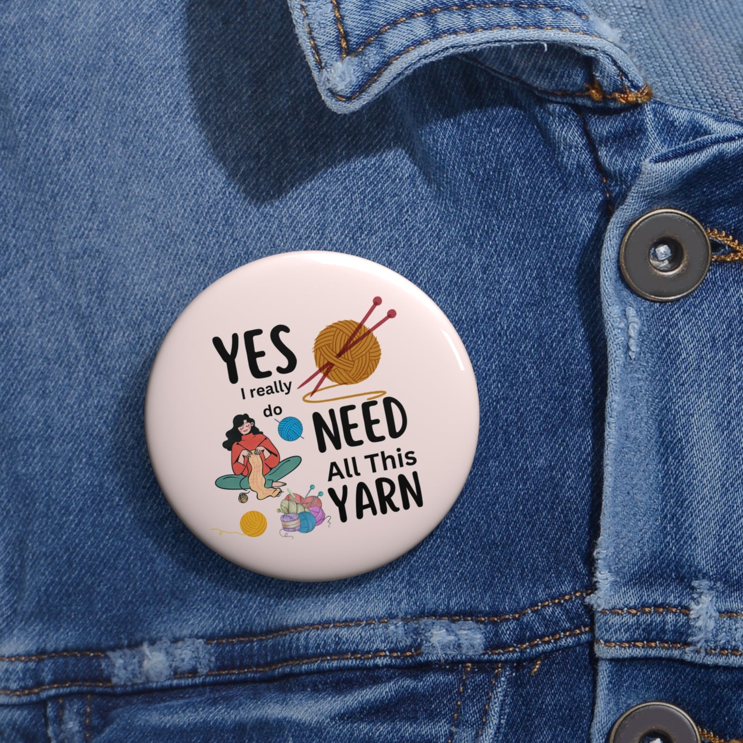 Yarn Pin, Knitting Pinback Button, Knitting Pin, Crochet Pin, Knitting Gifts, Crochet Gifts, Yes I Really Do Need All This Yarn Pin Gift
