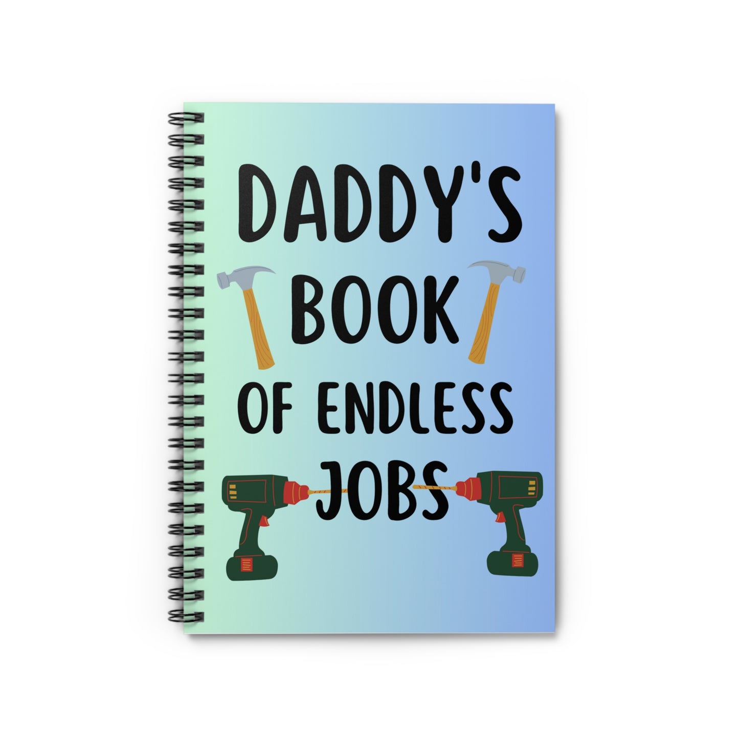 Funny Dad Journal | Daddy's Book of Endless Jobs Notebook | Gift for Dad’s Birthday or Father’s Day with drill and hammer design