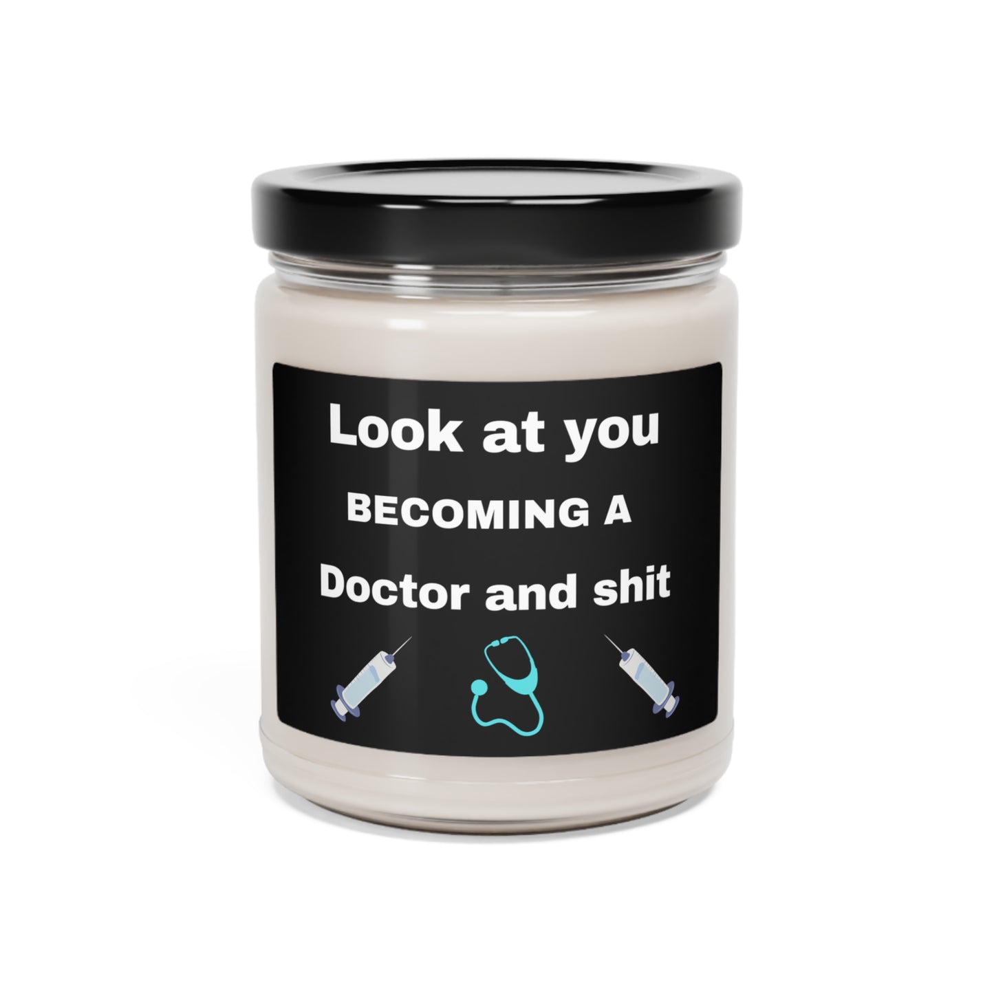 Look At You Becoming A Doctor and Shit Candle, Scented Soy Candle 9oz, Funny Candle Gift Doctor Graduate, Doctor Gift, Doctor Candle Gift