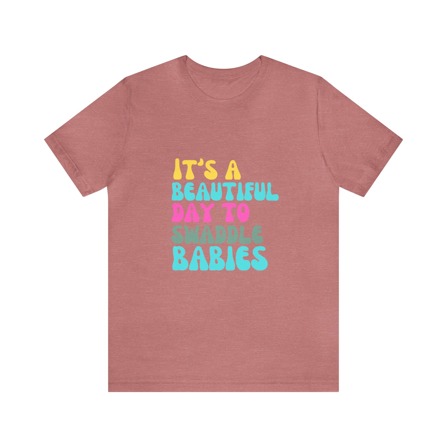 It's A Beautiful Day To Swaddle Babies T-Shirt, NICU Nurse Shirt, Labor and Delivery Shirt, Mother Baby Nurse Shirt, Newborn Baby Care Nurse