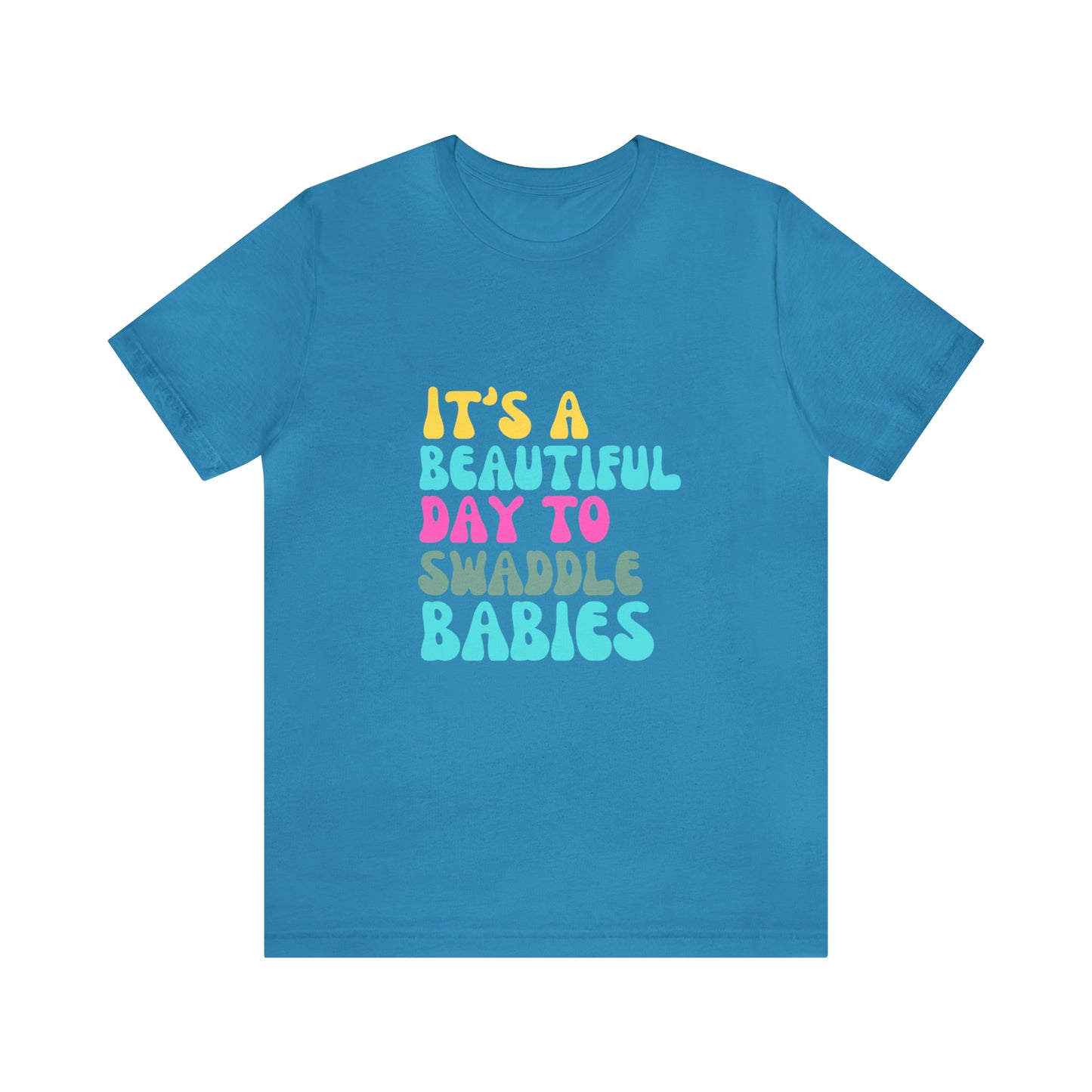 It's A Beautiful Day To Swaddle Babies T-Shirt, NICU Nurse Shirt, Labor and Delivery Shirt, Mother Baby Nurse Shirt, Newborn Baby Care Nurse