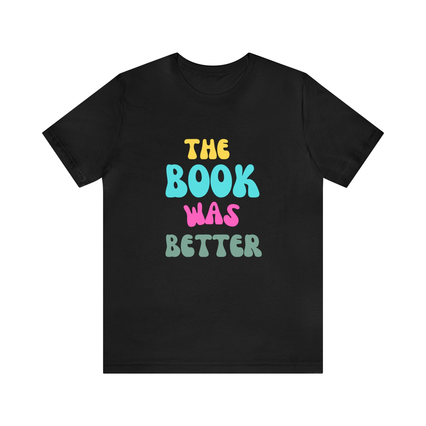 The Book Was Better T-Shirt, Funny Book Shirt, Funny Bookish T-Shirt, Gift For Book Lover, Gift For Reader, Bookworm Shirt, Librarian TShirt