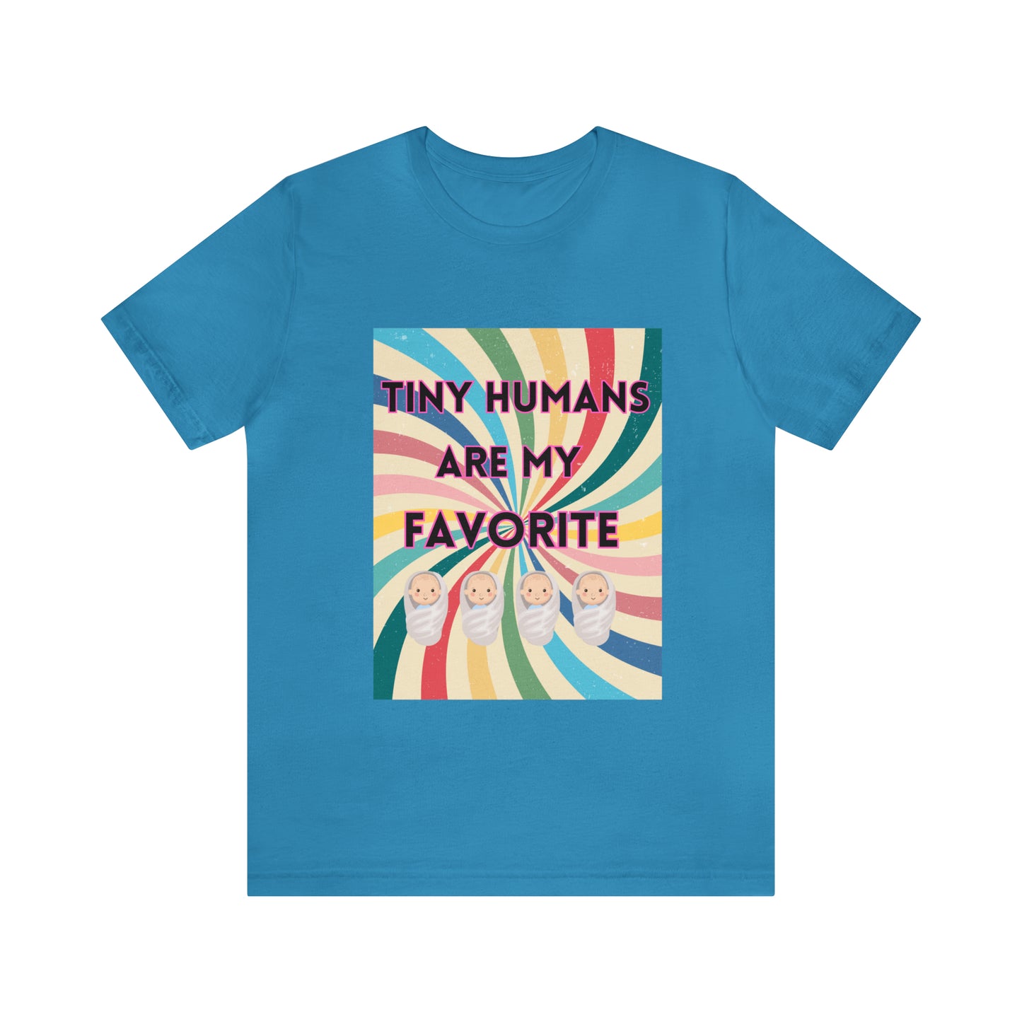 Tiny Humans Are My Favorite T-Shirt, Peds Nurse Shirt, Labor & Delivery Nurse Tshirt, Baby Daycare Teacher Shirt, Unisex Short Sleeve Tee