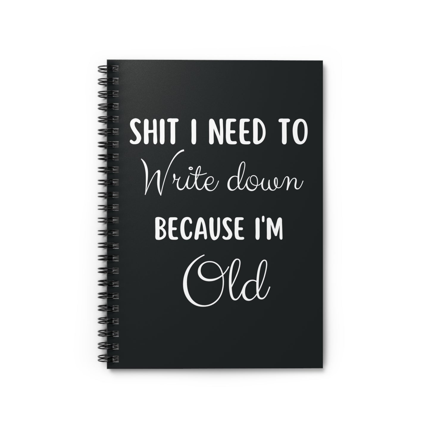 Shit I Need To Write Down Because I'm Old Funny Notebook, Funny Journal Gift Idea, Getting Old Birthday Gift, Sarcastic Planner Old People