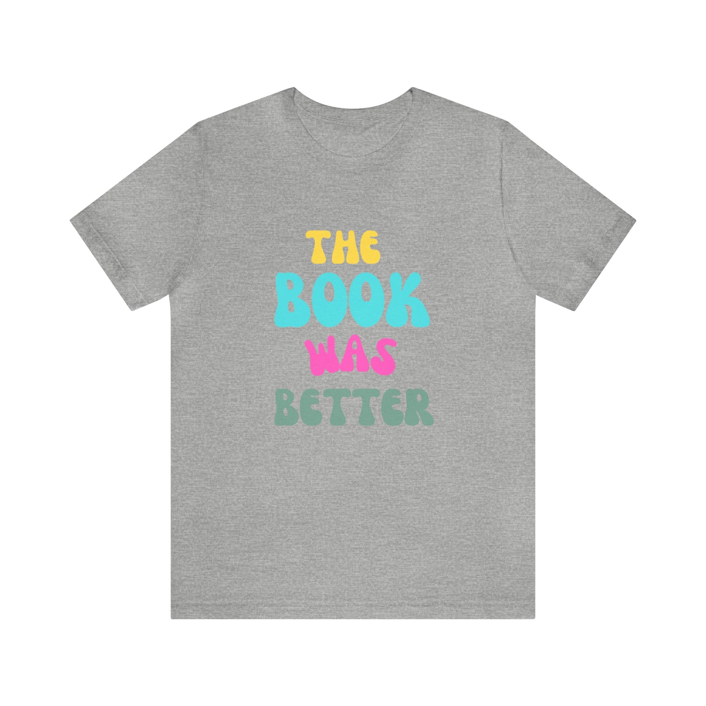 The Book Was Better T-Shirt, Funny Book Shirt, Funny Bookish T-Shirt, Gift For Book Lover, Gift For Reader, Bookworm Shirt, Librarian TShirt