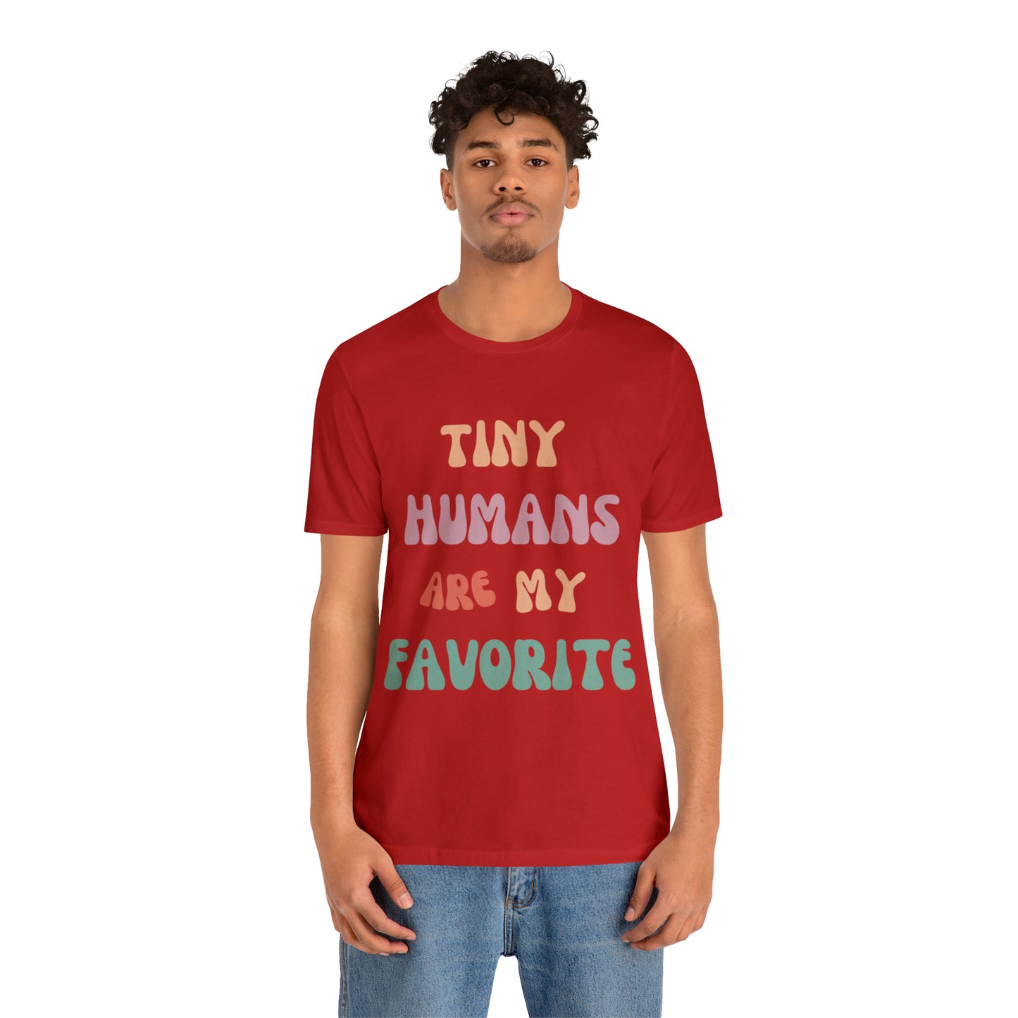 Pediatric Nurse T-Shirt, Tiny Humans Are My Favorite T-Shirt, Peds Nurse Shirt, Labor & Delivery Nurse T-Shirt, Primary School Teacher Tee