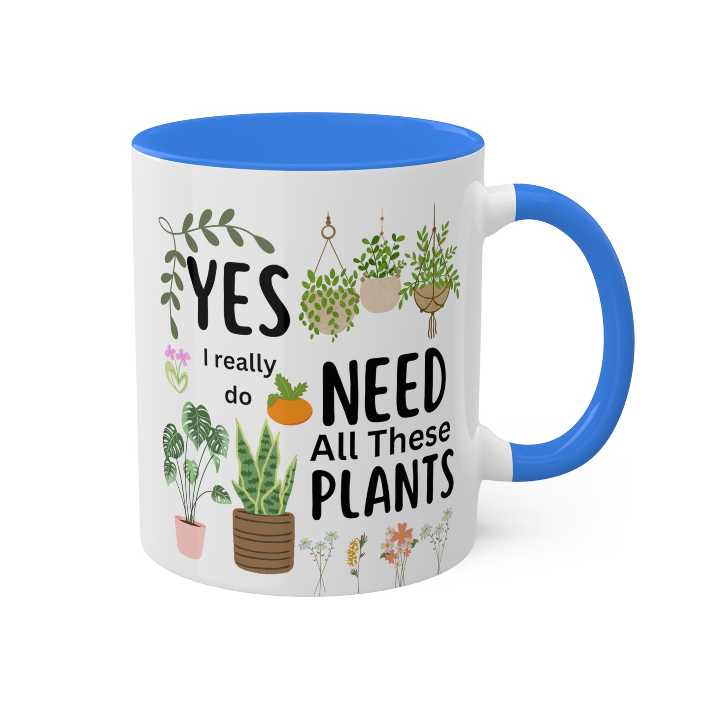 Plants Mug, Yes I Really Do Need All These Plants Mug, Plant Coffee Mug, Love Plants Mug, Plant Mom Mug, Funny Coffee Mug, Funny Plant Mug