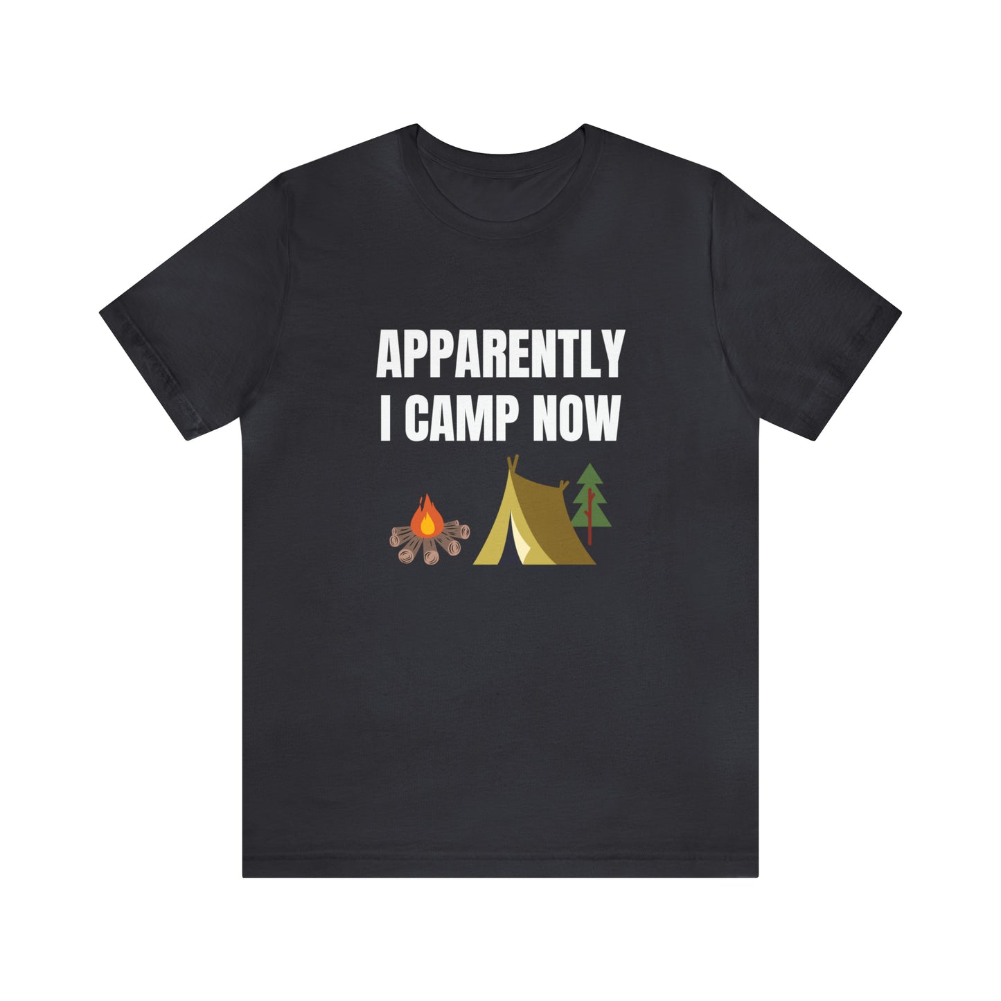 Apparently I Camp Now Shirt, Camper Gift, Camping Shirt for Men, Camping Shirt For Women, Unisex Camping T-Shirt, Adventure Hiking Shirt