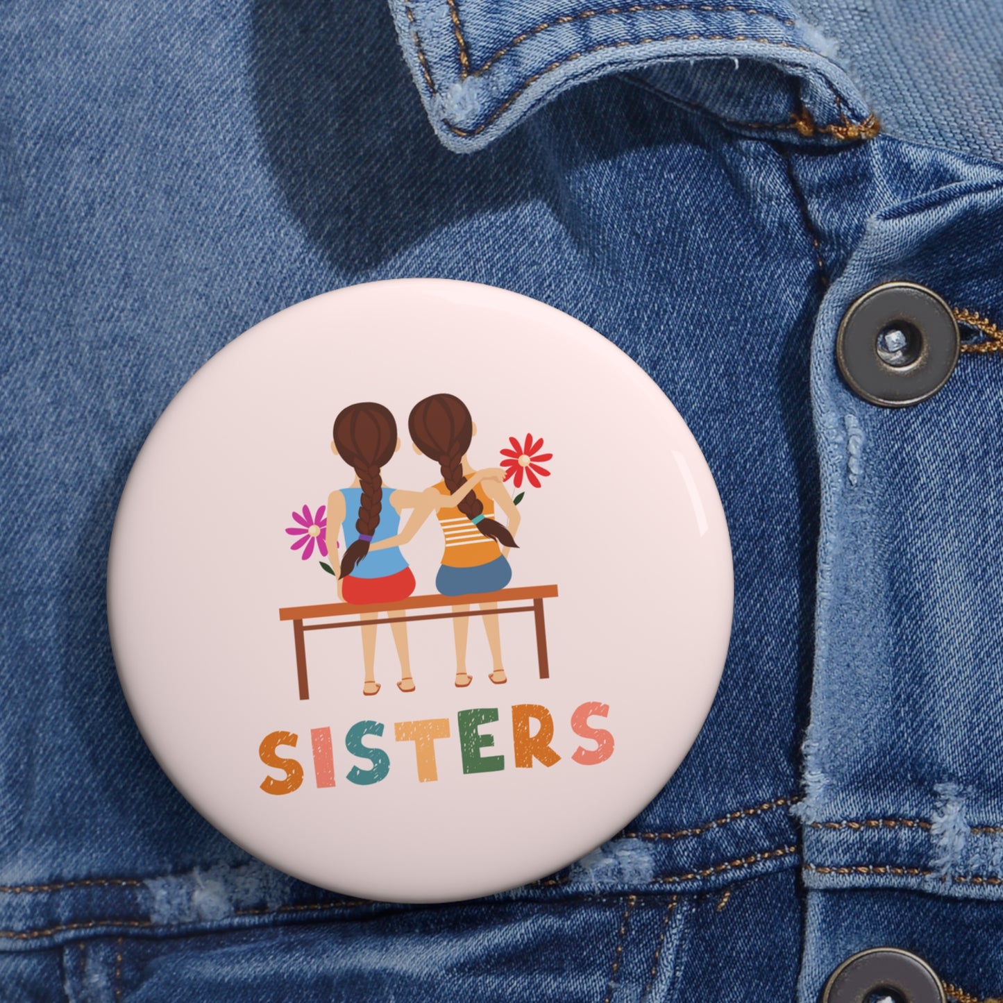 Sisters Pin, Sisters Pinback Button, Gift For Sister Pin, Sisters Brooch, Sister Badge, Sister Pin Gift, Sister Pin Back Button, Gift Sister