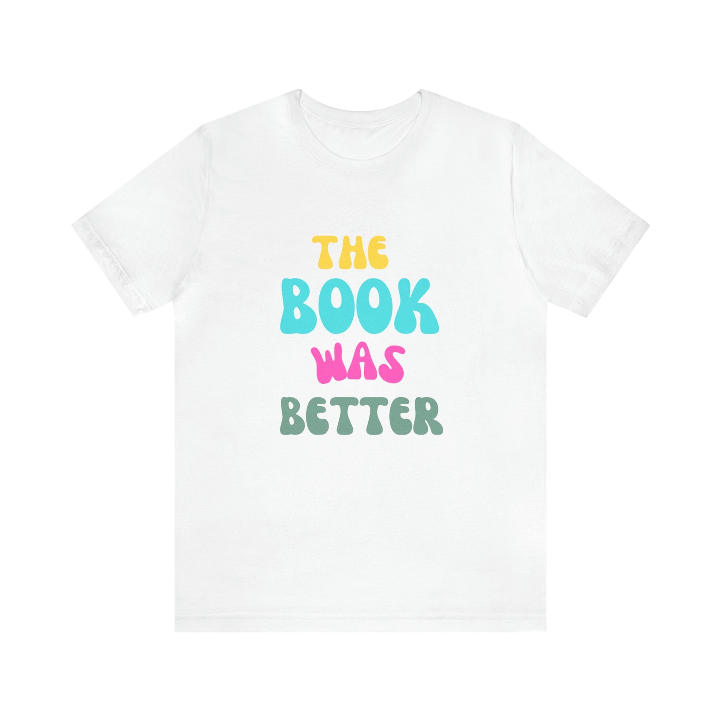 The Book Was Better T-Shirt, Funny Book Shirt, Funny Bookish T-Shirt, Gift For Book Lover, Gift For Reader, Bookworm Shirt, Librarian TShirt