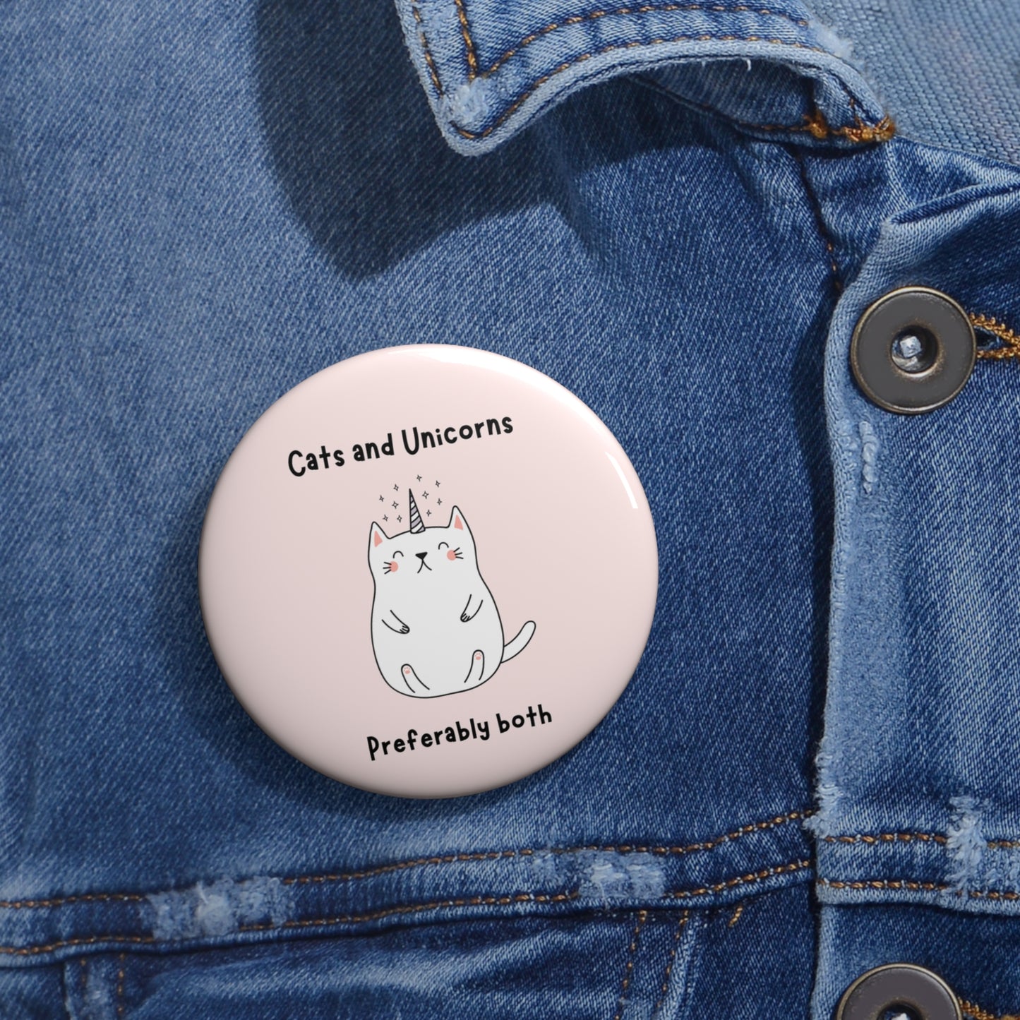 Cats and Unicorns Pinback Button, Cat Pin, Unicorn Pin, Cats and Unicorns Preferably Both Funny Pin, Cat Dressed as Unicorn Pin Broach Gift