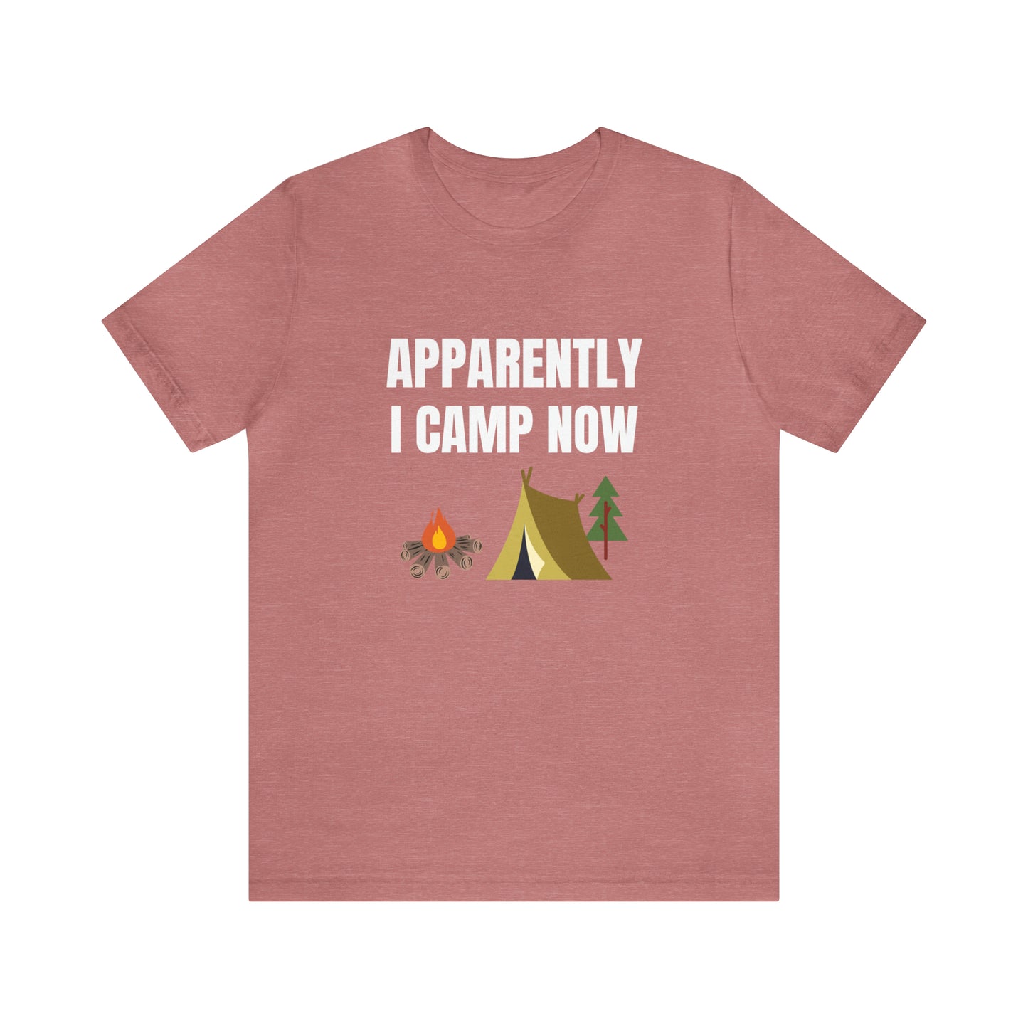 Apparently I Camp Now Shirt, Camper Gift, Camping Shirt for Men, Camping Shirt For Women, Unisex Camping T-Shirt, Adventure Hiking Shirt