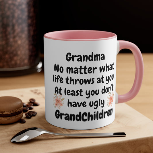 Funny Grandma Mug, Grandma No Matter What Life Throws At You At Least You Don't Have Ugly GrandChildren Coffee Mug, Mother's Day Mug