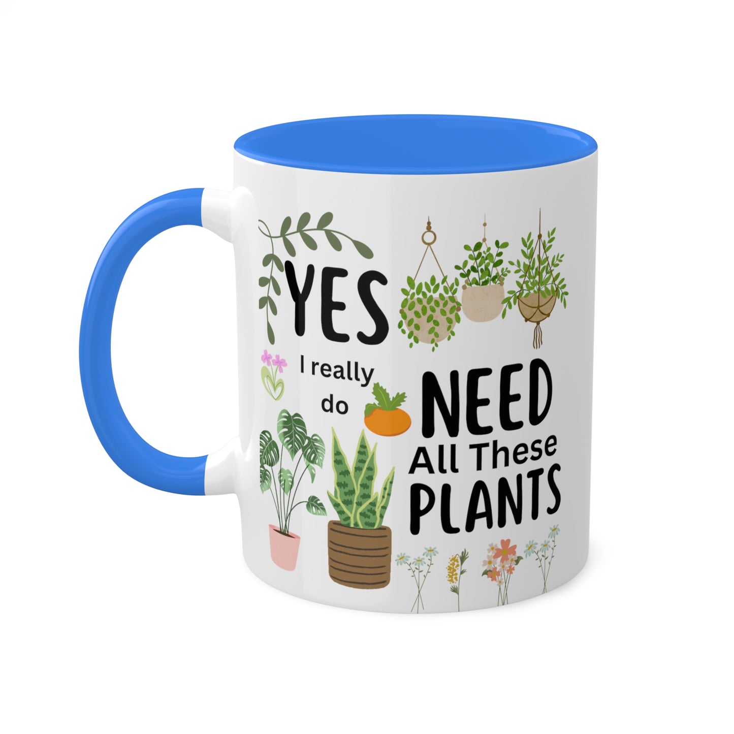 Plants Mug, Yes I Really Do Need All These Plants Mug, Plant Coffee Mug, Love Plants Mug, Plant Mom Mug, Funny Coffee Mug, Funny Plant Mug