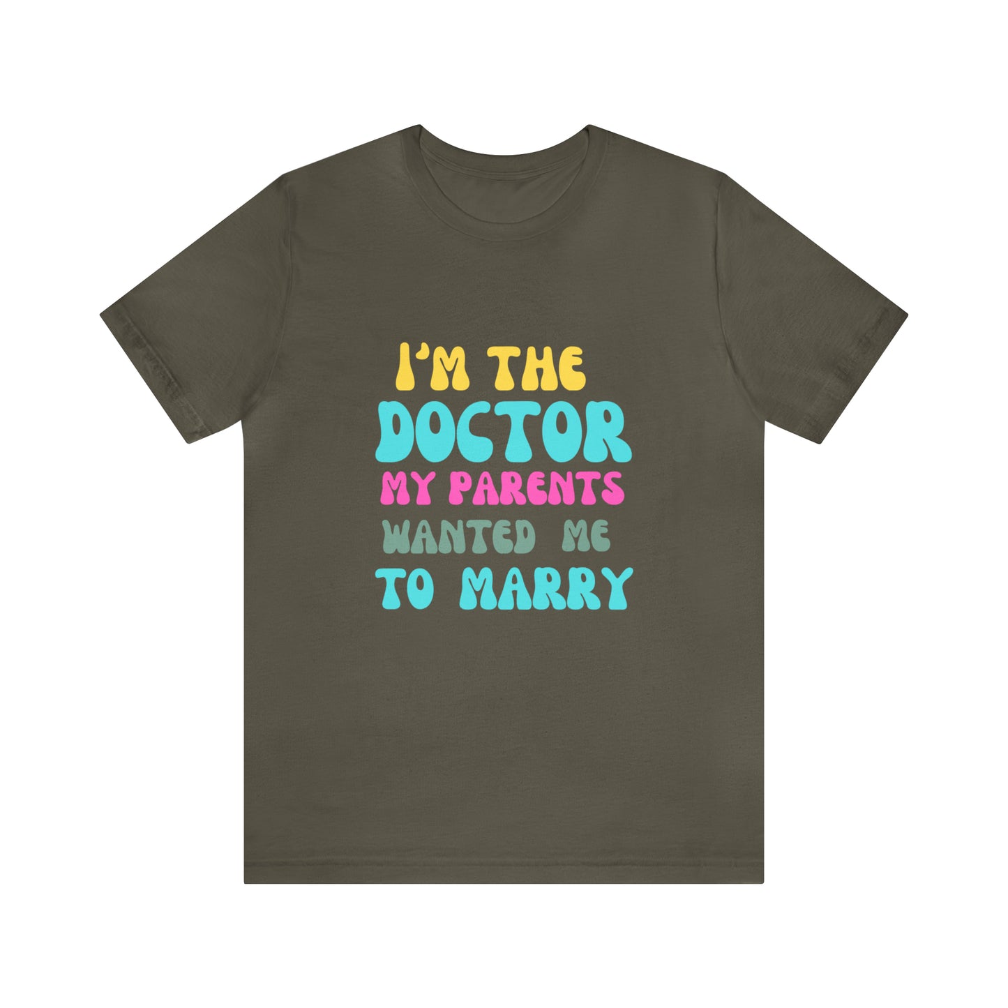 I'm The Doctor My Parents Wanted Me To Marry T-Shirt, Funny Doctor Shirt, Female Doctor Shirt, PHD Grad, Medical School Graduation Gift