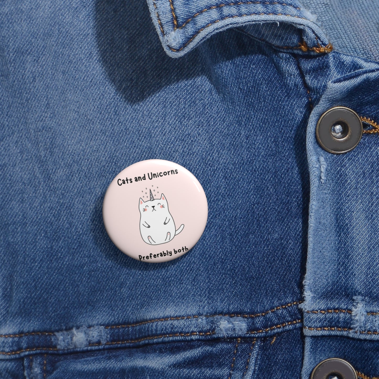 Cats and Unicorns Pinback Button, Cat Pin, Unicorn Pin, Cats and Unicorns Preferably Both Funny Pin, Cat Dressed as Unicorn Pin Broach Gift