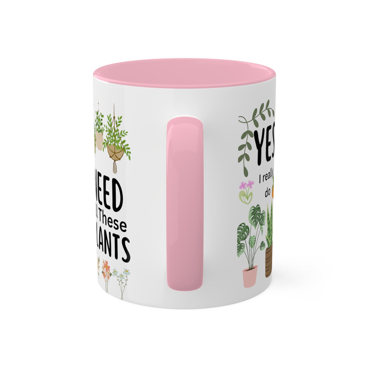 Plants Mug, Yes I Really Do Need All These Plants Mug, Plant Coffee Mug, Love Plants Mug, Plant Mom Mug, Funny Coffee Mug, Funny Plant Mug