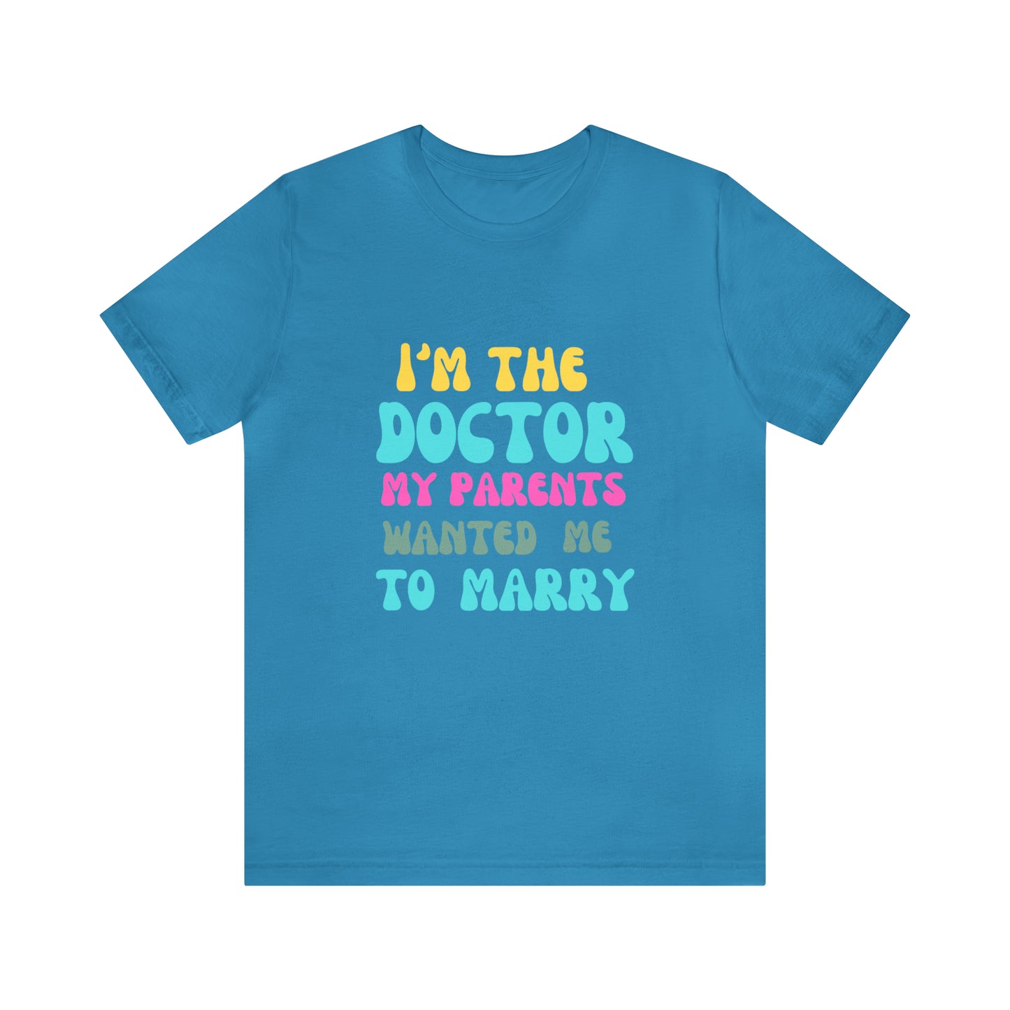 I'm The Doctor My Parents Wanted Me To Marry T-Shirt, Funny Doctor Shirt, Female Doctor Shirt, PHD Grad, Medical School Graduation Gift