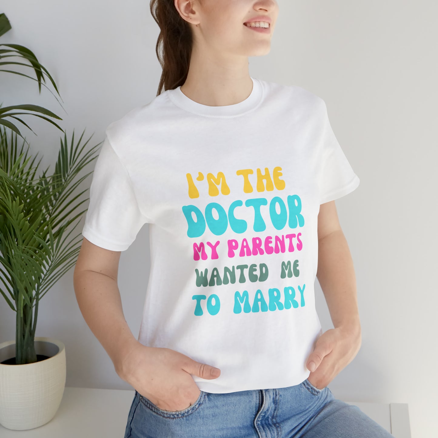 I'm The Doctor My Parents Wanted Me To Marry T-Shirt, Funny Doctor Shirt, Female Doctor Shirt, PHD Grad, Medical School Graduation Gift