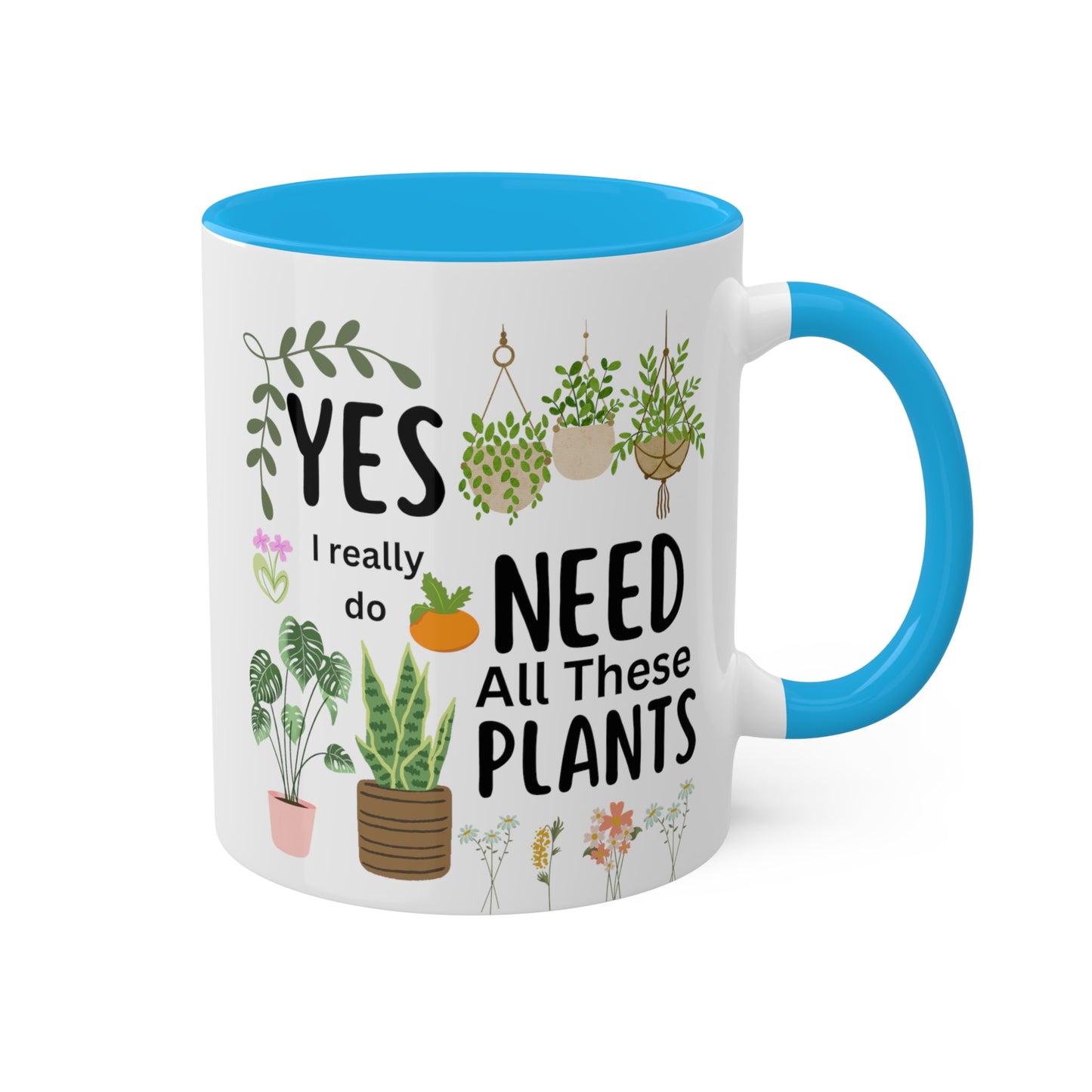 Plants Mug, Yes I Really Do Need All These Plants Mug, Plant Coffee Mug, Love Plants Mug, Plant Mom Mug, Funny Coffee Mug, Funny Plant Mug