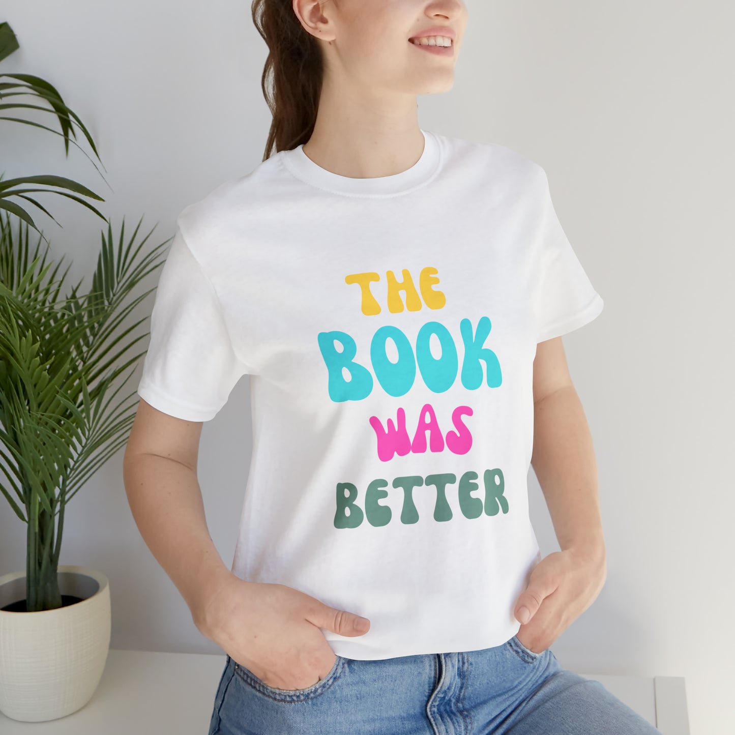 The Book Was Better T-Shirt, Funny Book Shirt, Funny Bookish T-Shirt, Gift For Book Lover, Gift For Reader, Bookworm Shirt, Librarian TShirt