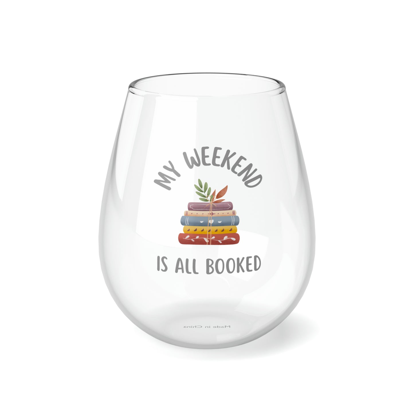 Bookish Wine Glass 11.75oz, My Weekend Is All Booked Wine Glass, Book Lovers Stemless Wine Glass, Gift For Teacher, Bookish Reading Gift