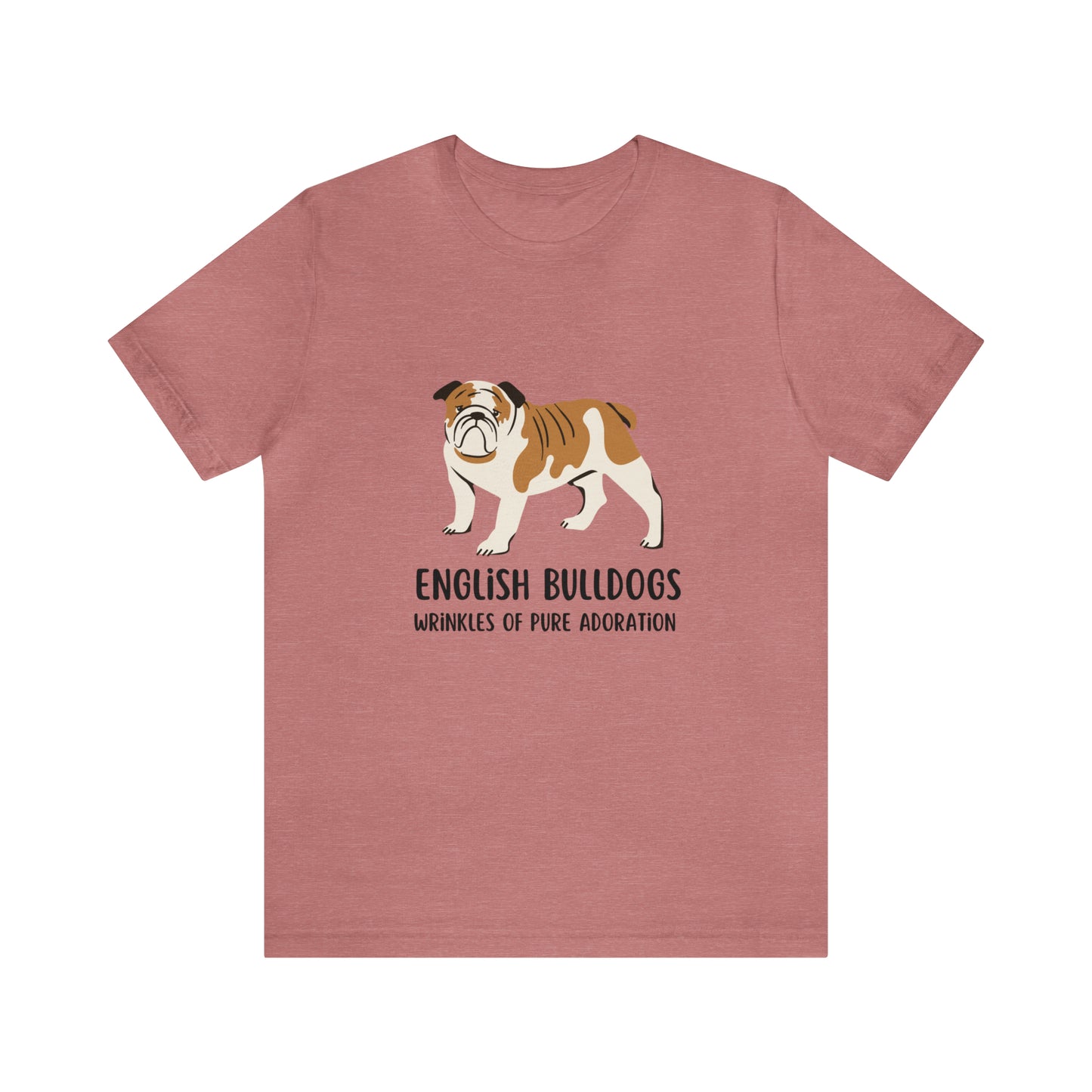 English Bulldog T-Shirt, English Bulldogs Wrinkles of Pure Adoration Shirt, British Bulldog Shirt, Dog Mom Shirt, English Bulldog Owner Gift