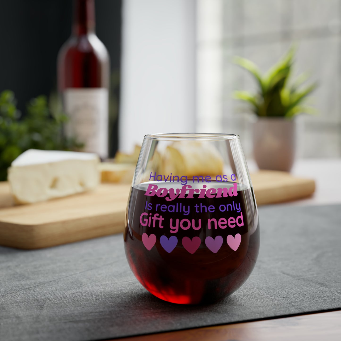 Girlfriend Wine Glass, Gift For Girlfriend From Boyfriend, Having Me As A Boyfriend Is Really The Only Gift You Need, Stemless Wine Glass