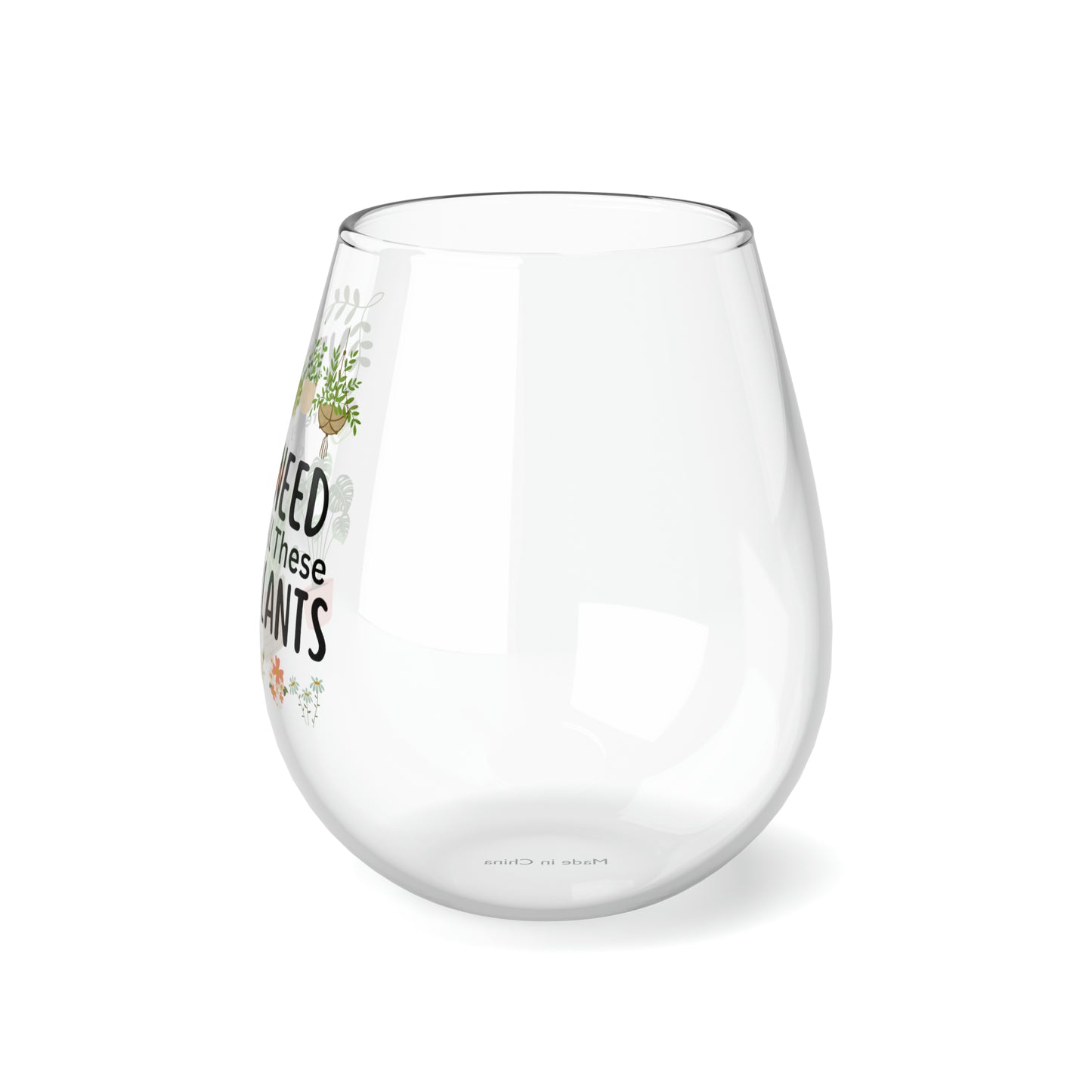 Plants Wine Glass, Plant Lover Gifts, Plants Stemless Wine Glass, Yes I really Do Need All These Plants Wine Glass, Plant Lady Wine Glass