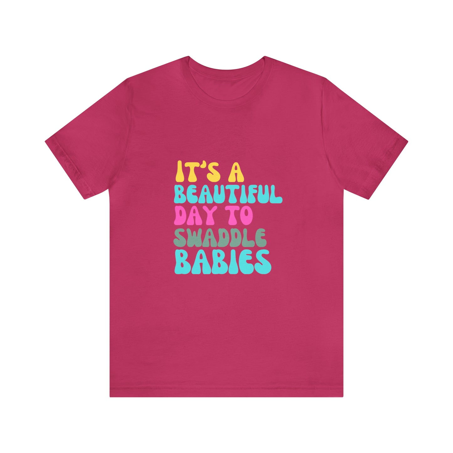 It's A Beautiful Day To Swaddle Babies T-Shirt, NICU Nurse Shirt, Labor and Delivery Shirt, Mother Baby Nurse Shirt, Newborn Baby Care Nurse