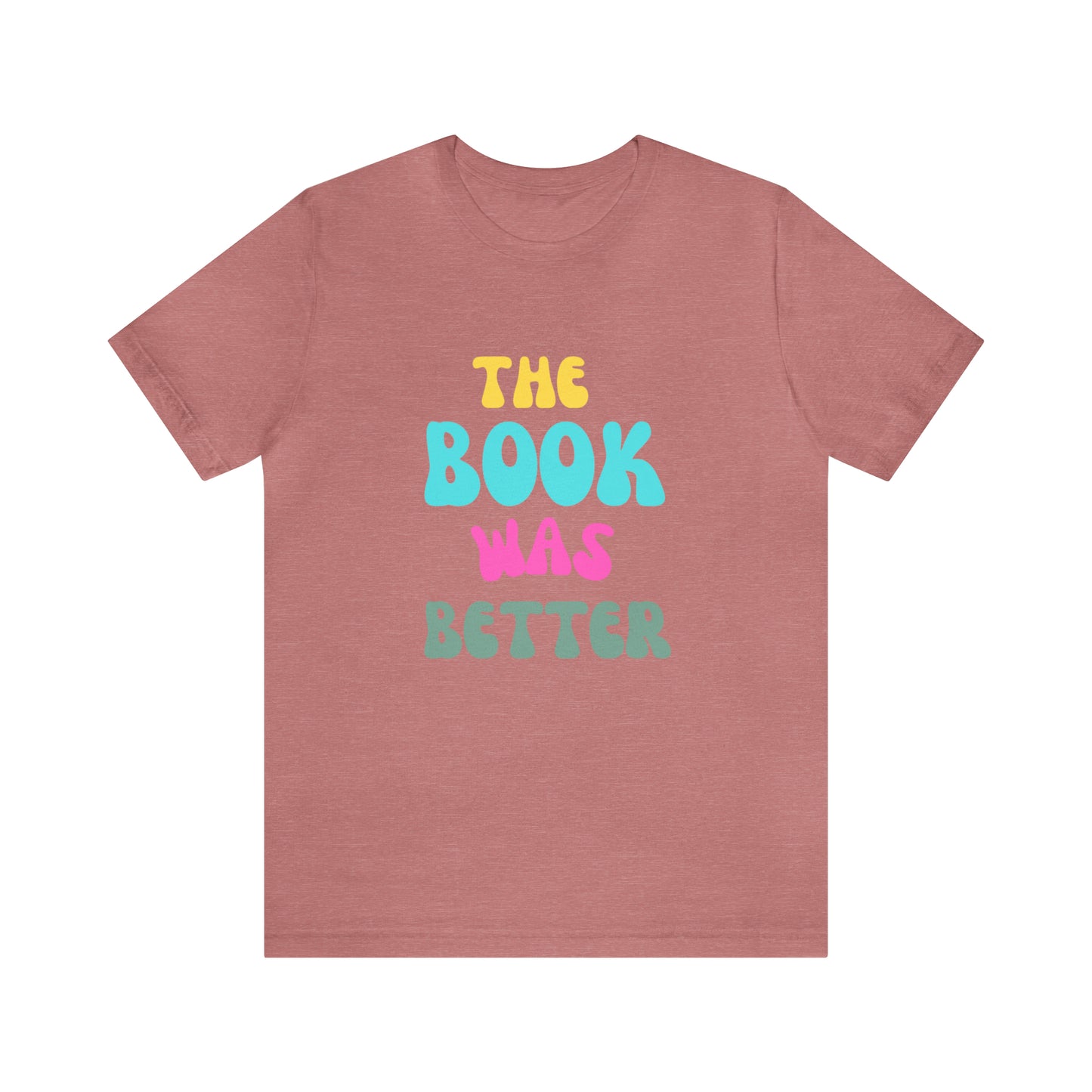 The Book Was Better T-Shirt, Funny Book Shirt, Funny Bookish T-Shirt, Gift For Book Lover, Gift For Reader, Bookworm Shirt, Librarian TShirt