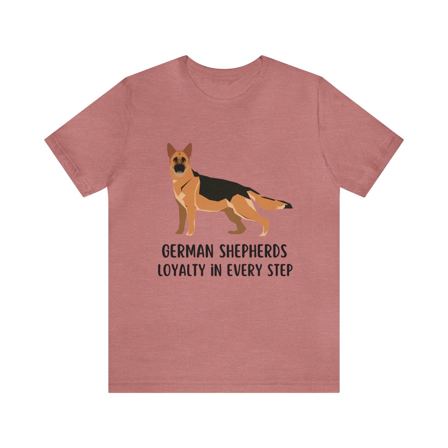 German Shepherd T-Shirt, Dog Shirt, German Shepherd Shirt, Unisex Gift For German Shepherd Owner, German Shepherds Loyalty In Every Step