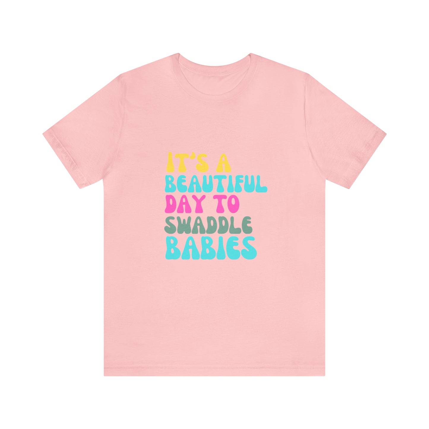 It's A Beautiful Day To Swaddle Babies T-Shirt, NICU Nurse Shirt, Labor and Delivery Shirt, Mother Baby Nurse Shirt, Newborn Baby Care Nurse