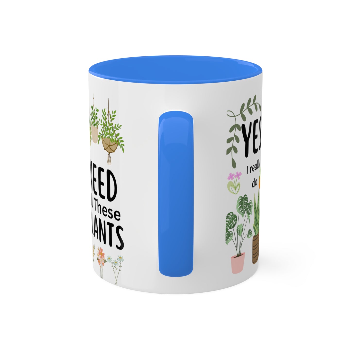 Plants Mug, Yes I Really Do Need All These Plants Mug, Plant Coffee Mug, Love Plants Mug, Plant Mom Mug, Funny Coffee Mug, Funny Plant Mug