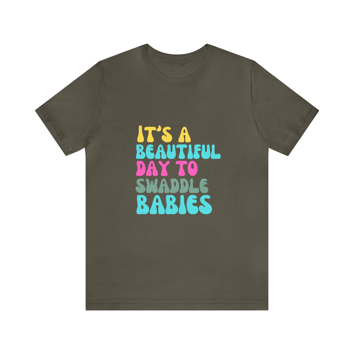 It's A Beautiful Day To Swaddle Babies T-Shirt, NICU Nurse Shirt, Labor and Delivery Shirt, Mother Baby Nurse Shirt, Newborn Baby Care Nurse