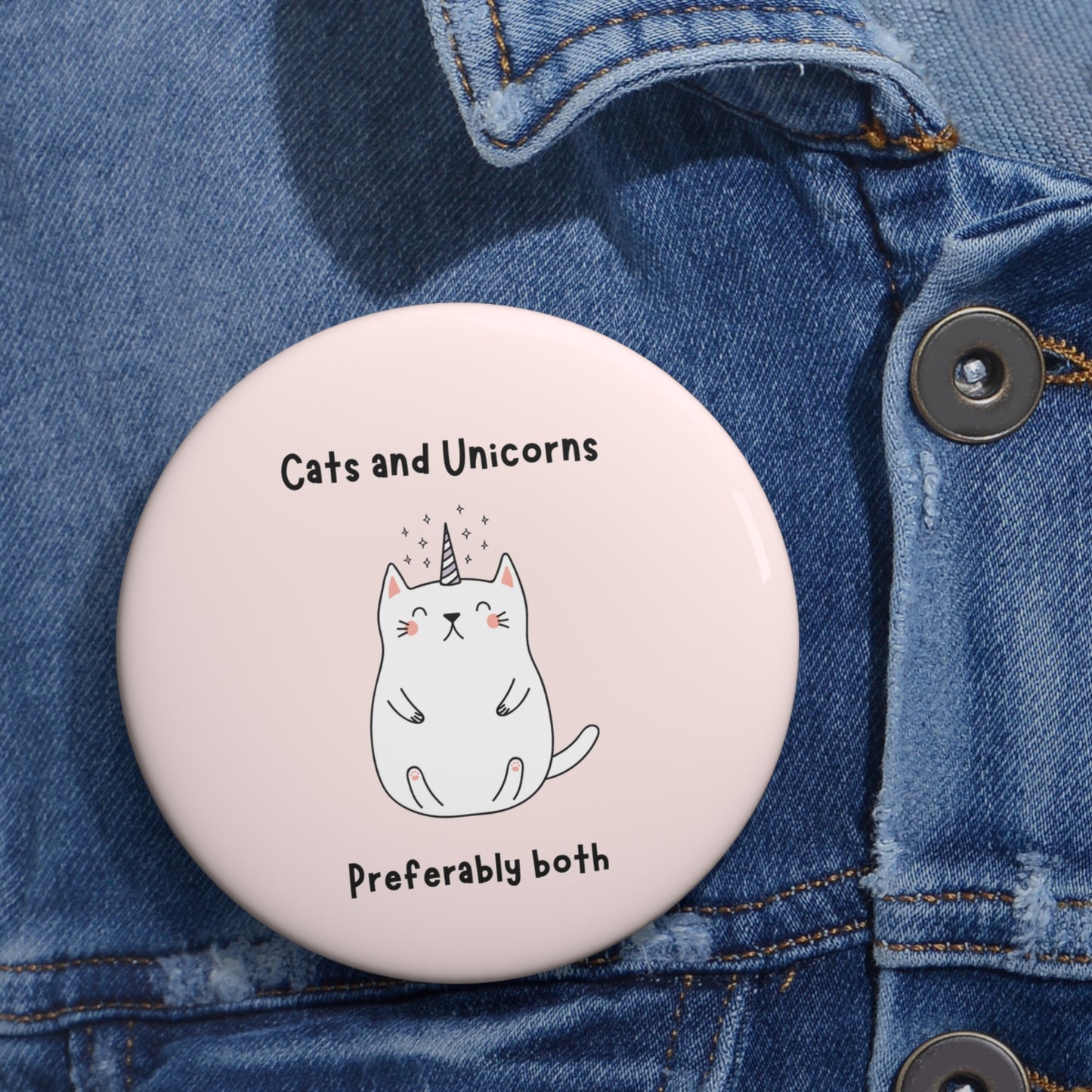 Cats and Unicorns Pinback Button, Cat Pin, Unicorn Pin, Cats and Unicorns Preferably Both Funny Pin, Cat Dressed as Unicorn Pin Broach Gift