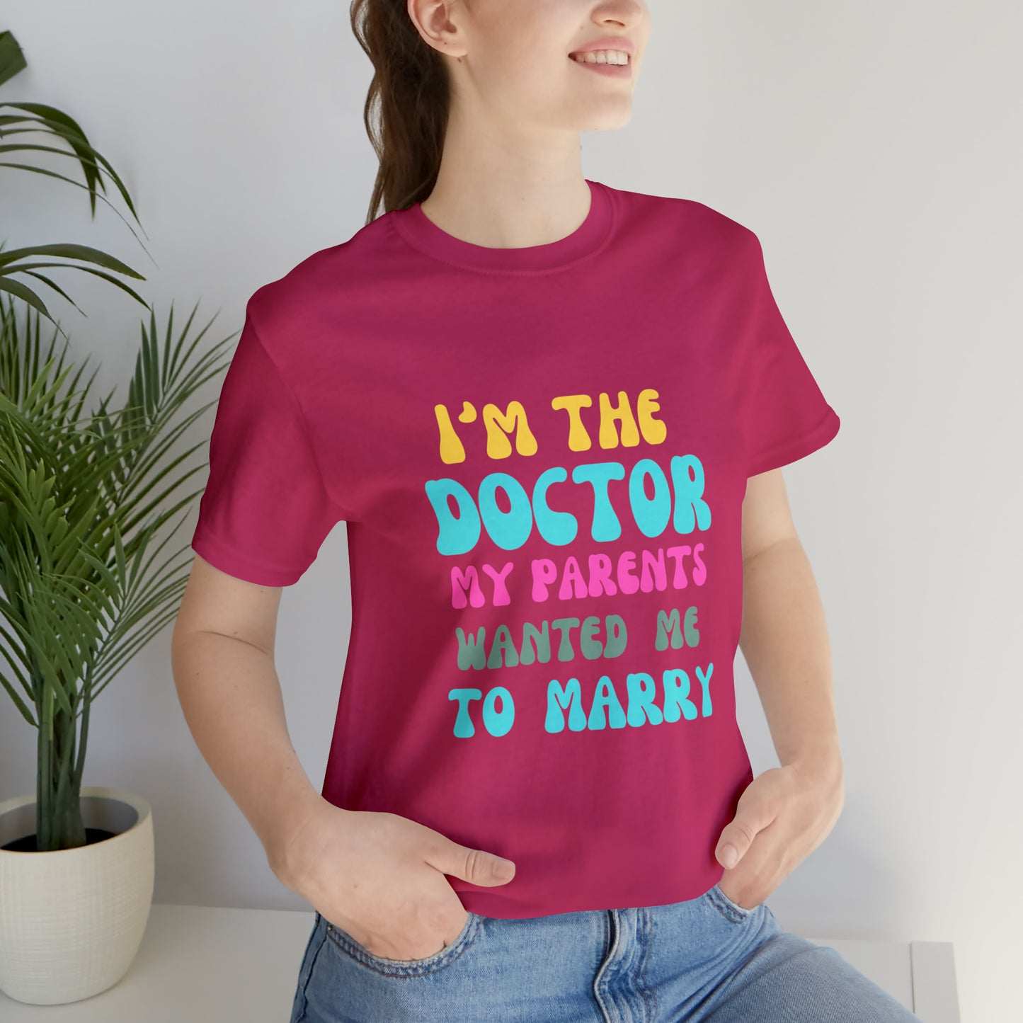 I'm The Doctor My Parents Wanted Me To Marry T-Shirt, Funny Doctor Shirt, Female Doctor Shirt, PHD Grad, Medical School Graduation Gift