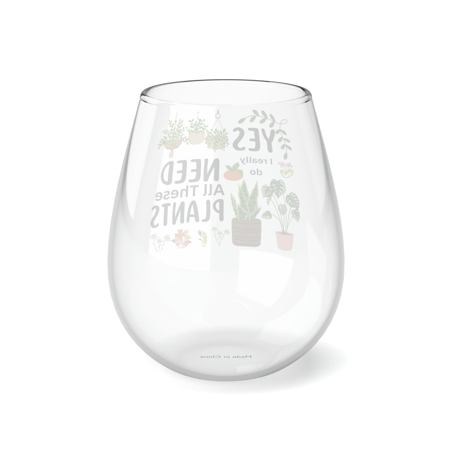 Plants Wine Glass, Plant Lover Gifts, Plants Stemless Wine Glass, Yes I really Do Need All These Plants Wine Glass, Plant Lady Wine Glass