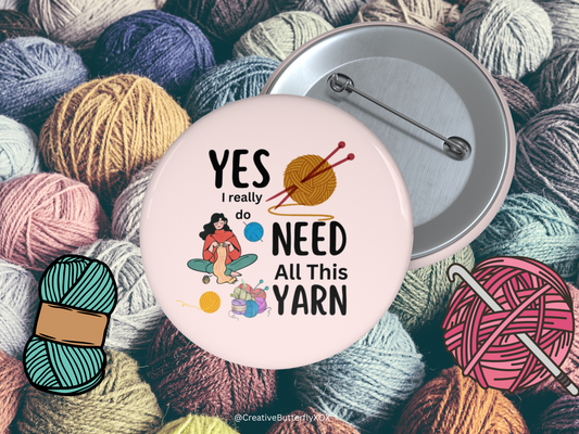 Yarn Pin, Knitting Pinback Button, Knitting Pin, Crochet Pin, Knitting Gifts, Crochet Gifts, Yes I Really Do Need All This Yarn Pin Gift