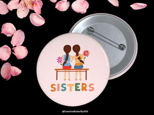 Sisters Pin, Sisters Pinback Button, Gift For Sister Pin, Sisters Brooch, Sister Badge, Sister Pin Gift, Sister Pin Back Button, Gift Sister