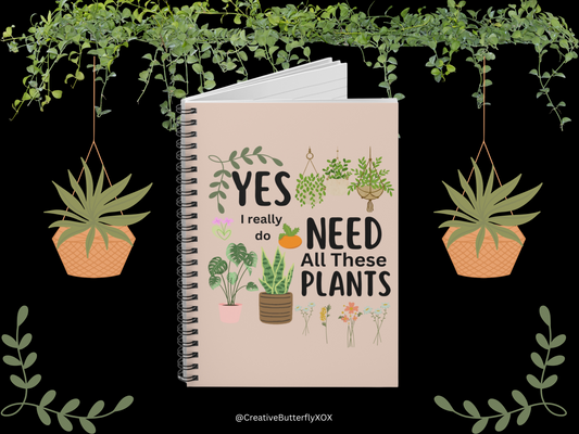 Plant Lady Gift, Gardening Notebook, Yes I Really Do Need All These Plants Notebook, Plants Notebook, Gardeners Notebook, Gardening Journal