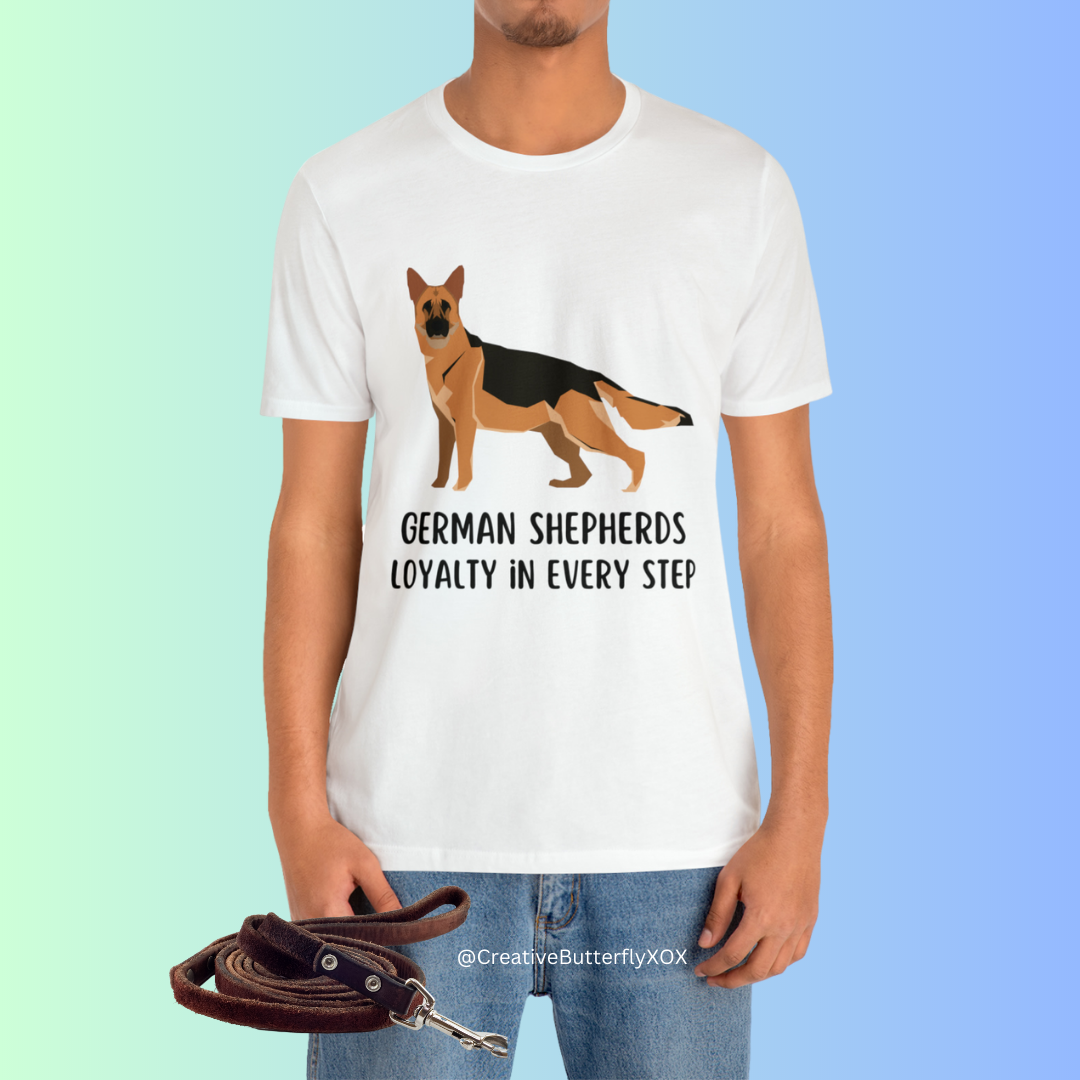 German Shepherd T-Shirt, Dog Shirt, German Shepherd Shirt, Unisex Gift For German Shepherd Owner, German Shepherds Loyalty In Every Step