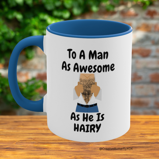 Hairy Man Mug, To A Man As Awesome As He Is Hairy Mug, Funny Coffee Mug, Funny Hairy Man Mug, Gift For Him