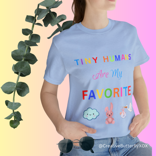 Peds Nurse T-Shirt, Tiny Humans Are My Favorite T-Shirt, Labor & Delivery Nurse T-Shirt, Nurse Shirt, Daycare Teacher Babysitter Unisex