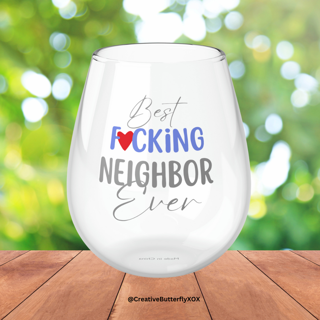 Best F*cking Neighbor Ever Wine Glass, Neighbor Wine Glass, Best Neighbor Wine Glass, Funny Gift For Neighbor Stemless Wine Glass Gift