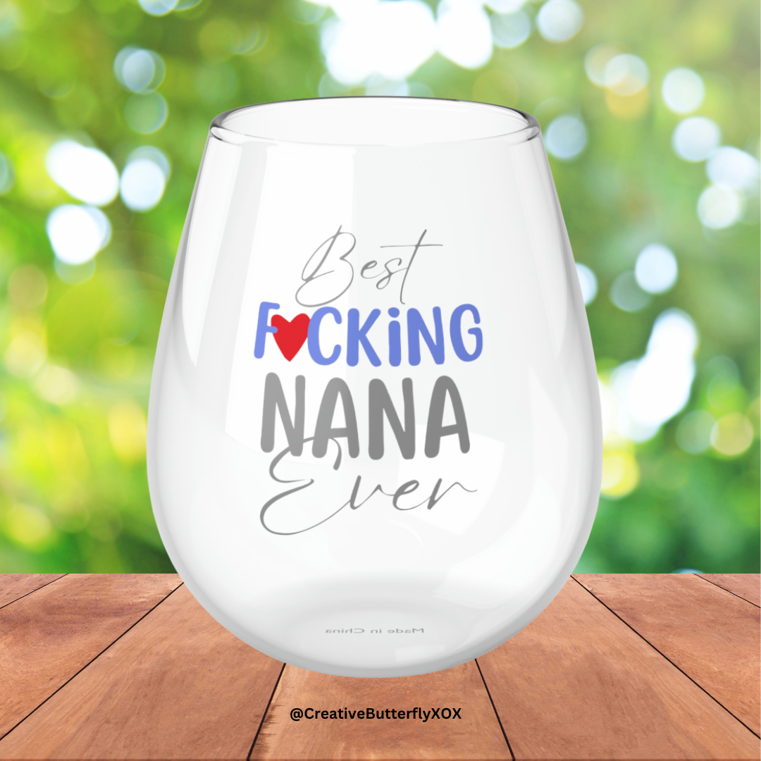 Best F*cking Nana Ever Wine Glass, Nana Wine Glass, Best Nana Wine Glass, Funny Gift For Nana, Nana Stemless Wine Glass Gift