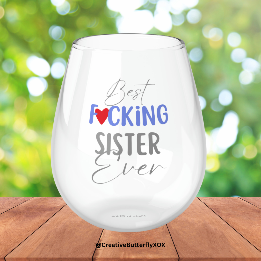 Best F*cking Sister Ever Wine Glass, Sister Wine Glass, Best Sister Wine Glass, Funny Gift For Sister, Sister Stemless Wine Glass Gift