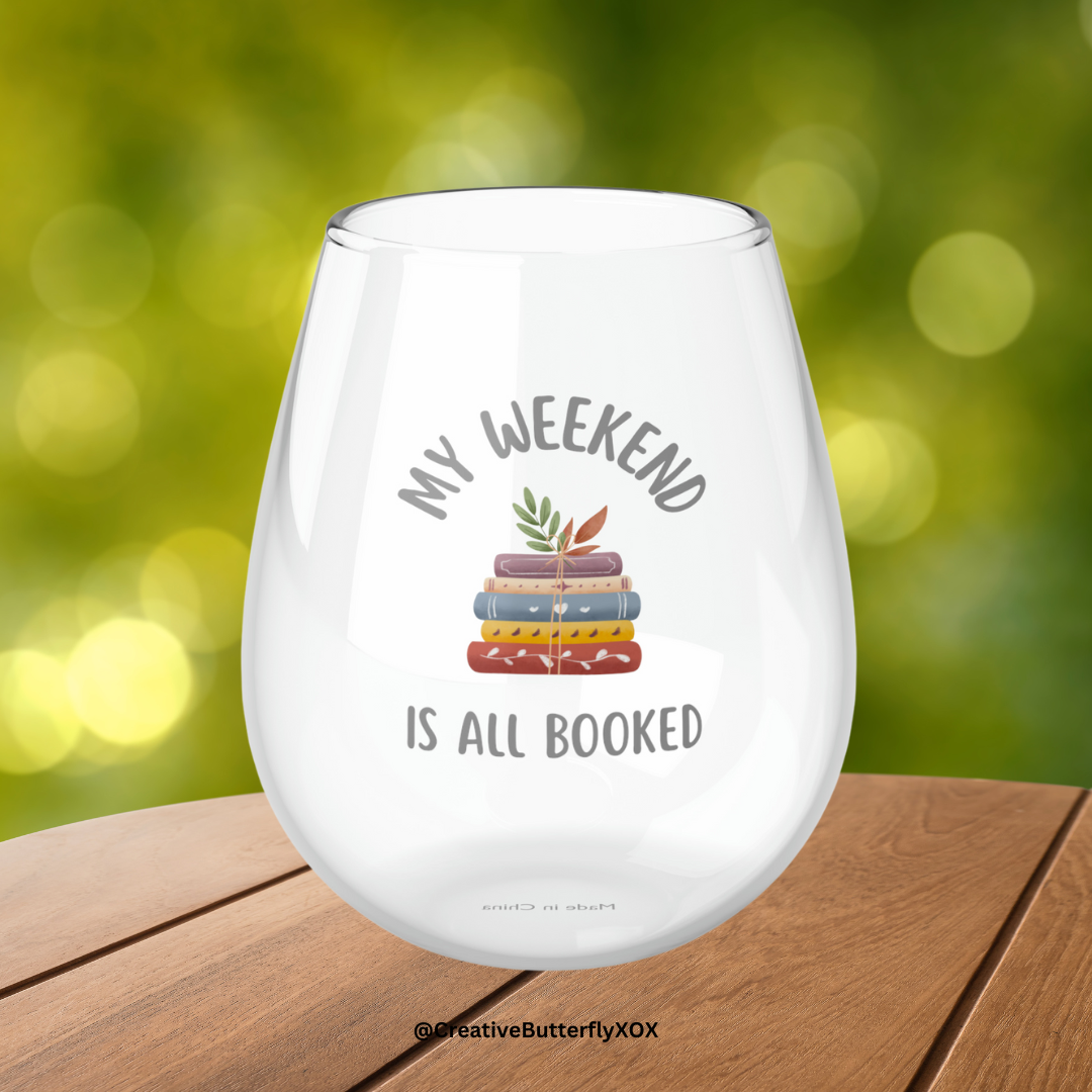 Bookish Wine Glass 11.75oz, My Weekend Is All Booked Wine Glass, Book Lovers Stemless Wine Glass, Gift For Teacher, Bookish Reading Gift